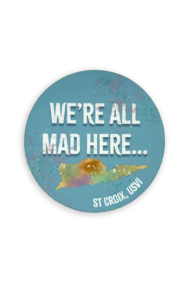 We're All Mad Here Sticker